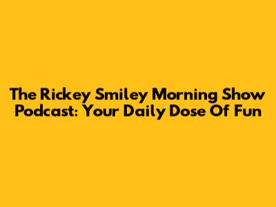 The Rickey Smiley Morning Show Podcast: Your Daily Dose Of Fun
