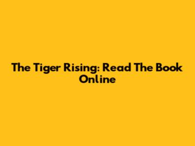 The Tiger Rising: Read The Book Online
