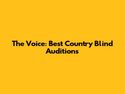 The Voice: Best Country Blind Auditions