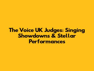The Voice UK Judges: Singing Showdowns & Stellar Performances