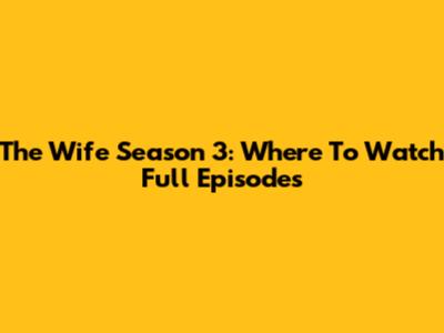 The Wife Season 3: Where To Watch Full Episodes