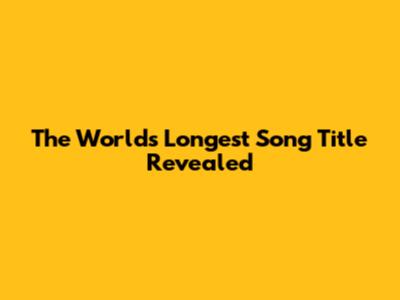 The World's Longest Song Title Revealed