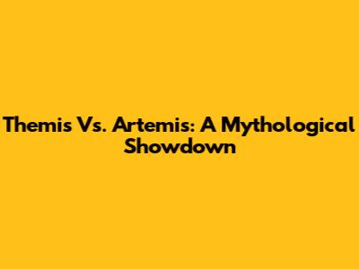 Themis Vs. Artemis: A Mythological Showdown
