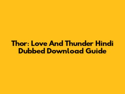 Thor: Love And Thunder Hindi Dubbed Download Guide
