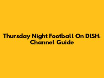 Thursday Night Football On DISH: Channel Guide
