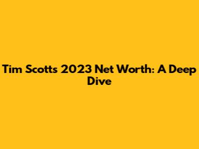 Tim Scott's 2023 Net Worth: A Deep Dive