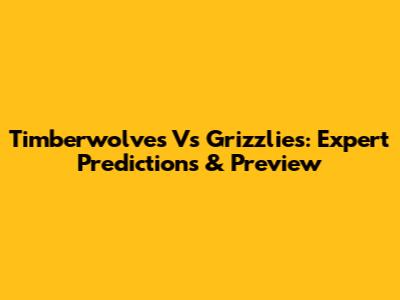 Timberwolves Vs Grizzlies: Expert Predictions & Preview
