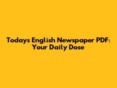 Today's English Newspaper PDF: Your Daily Dose