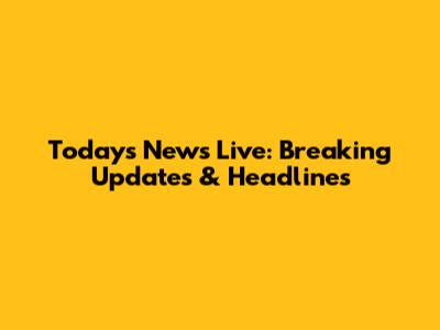 Today's News Live: Breaking Updates & Headlines