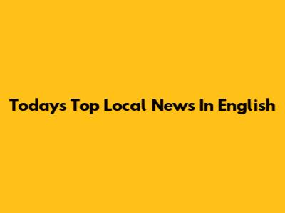 Today's Top Local News In English