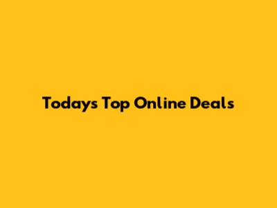 Today's Top Online Deals