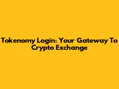 Tokenomy Login: Your Gateway To Crypto Exchange