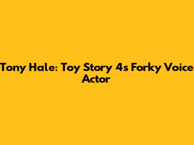 Tony Hale: Toy Story 4's Forky Voice Actor