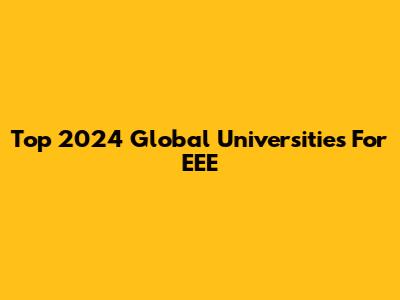 Top 2024 Global Universities For EEE