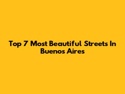 Top 7 Most Beautiful Streets In Buenos Aires