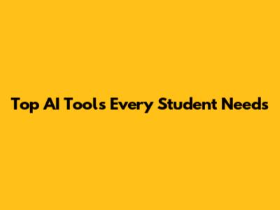 Top AI Tools Every Student Needs