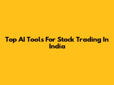 Top AI Tools For Stock Trading In India