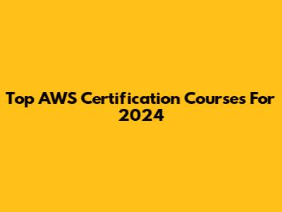 Top AWS Certification Courses For 2024