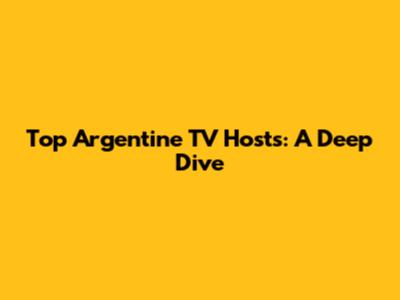 Top Argentine TV Hosts: A Deep Dive