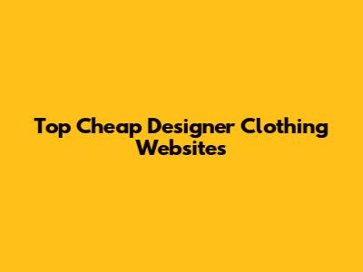 Top Cheap Designer Clothing Websites