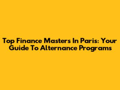 Top Finance Masters In Paris: Your Guide To 'Alternance' Programs