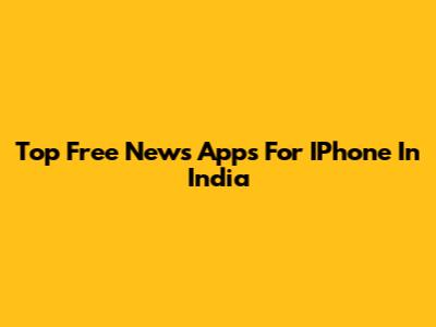 Top Free News Apps For IPhone In India