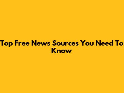 Top Free News Sources You Need To Know