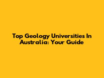 Top Geology Universities In Australia: Your Guide