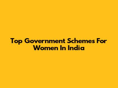 Top Government Schemes For Women In India