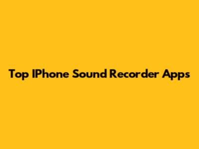 Top IPhone Sound Recorder Apps