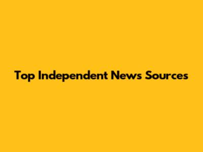Top Independent News Sources