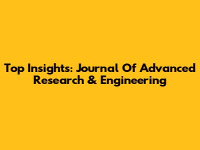 Top Insights: Journal Of Advanced Research & Engineering