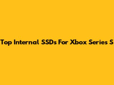 Top Internal SSDs For Xbox Series S