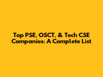 Top PSE, OSCT, & Tech CSE Companies: A Complete List