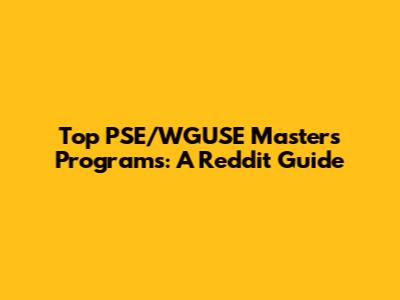 Top PSE/WGUSE Master's Programs: A Reddit Guide