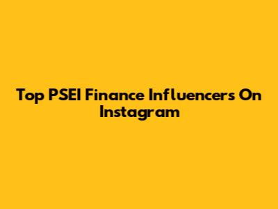 Top PSEI Finance Influencers On Instagram