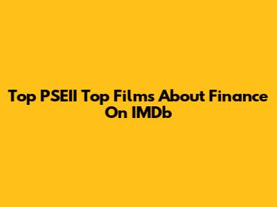 Top PSEII Top Films About Finance On IMDb
