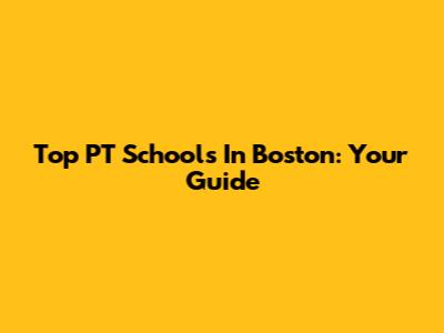 Top PT Schools In Boston: Your Guide