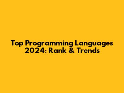 Top Programming Languages 2024: Rank & Trends
