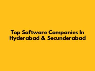 Top Software Companies In Hyderabad & Secunderabad