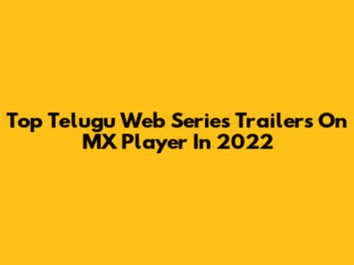 Top Telugu Web Series Trailers On MX Player In 2022