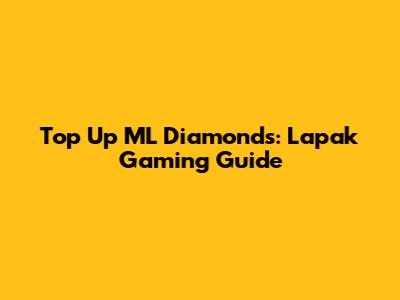 Top Up ML Diamonds: Lapak Gaming Guide