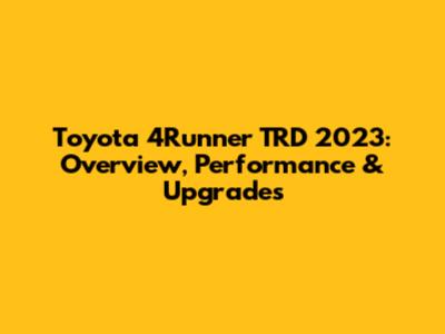 Toyota 4Runner TRD 2023: Overview, Performance & Upgrades
