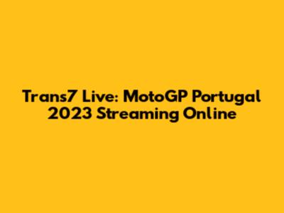 Trans7 Live: MotoGP Portugal 2023 Streaming Online