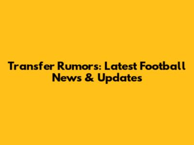Transfer Rumors: Latest Football News & Updates