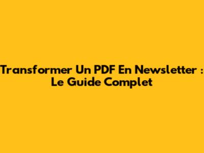 Transformer Un PDF En Newsletter : Le Guide Complet