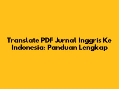 Translate PDF Jurnal Inggris Ke Indonesia: Panduan Lengkap