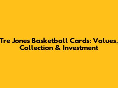 Tre Jones Basketball Cards: Values, Collection & Investment