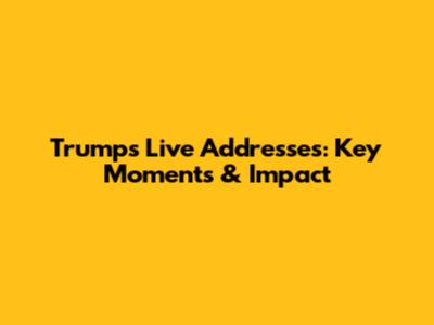 Trump's Live Addresses: Key Moments & Impact