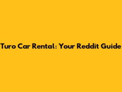 Turo Car Rental: Your Reddit Guide